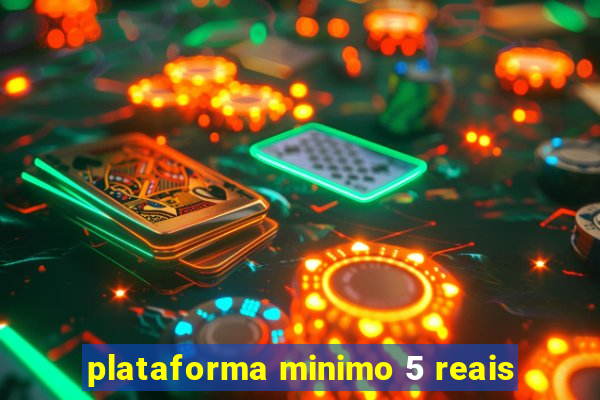 plataforma minimo 5 reais